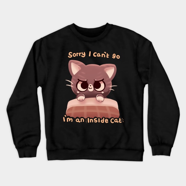 Can't Go I'm an Inside Cat Crewneck Sweatshirt by TechraNova